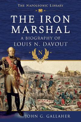 The Iron Marshal: A Biography of Louis N. Davout book