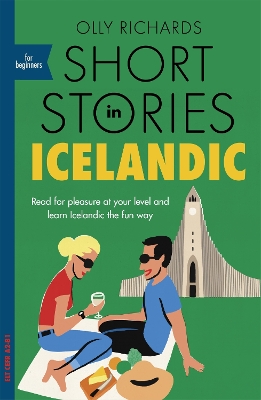 Short Stories in Icelandic for Beginners: Read for pleasure at your level, expand your vocabulary and learn Icelandic the fun way! book