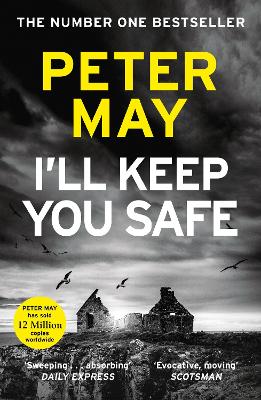 I'll Keep You Safe: A stunning standalone crime thriller from the incredible mind behind The Lewis Trilogy by Peter May
