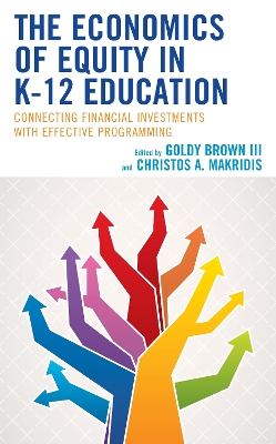 The Economics of Equity in K-12 Education: Connecting Financial Investments with Effective Programming book