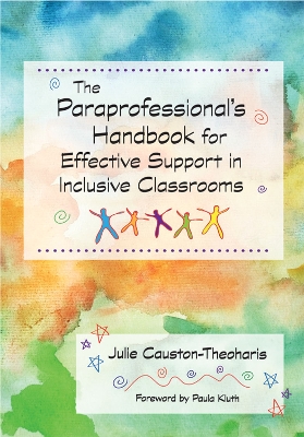 Paraprofessional's Handbook for Effective Support in Inclusive Classrooms by Julie Causton