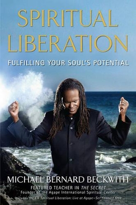 Spiritual Liberation: Fulfilling Your Soul's Potential by Michael Bernard Beckwith
