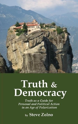 Truth & Democracy: Truth As A Guide For Personal And Political Action In An Age Of Polarization book