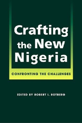 Crafting the New Nigeria by Robert I. Rotberg