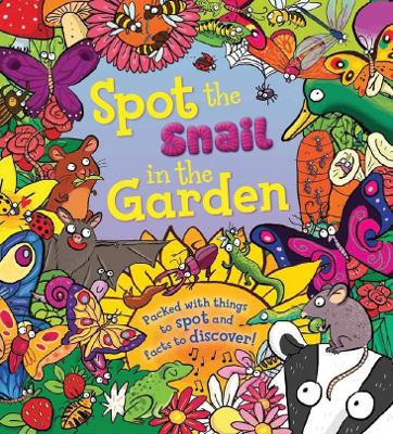 Spot the Snail in the Garden: Packed with Things to Spot and Facts to Discover! by Stella Maidment