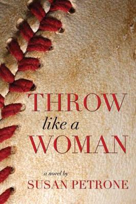 Throw Like A Woman by Susan Petrone