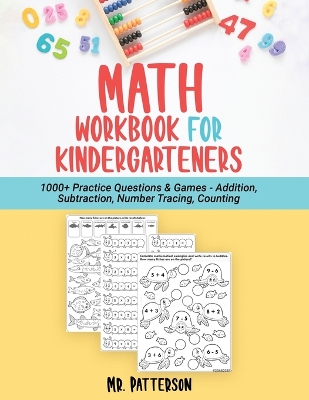 Math Workbook for Kindergarteners: 1000+ Practice Questions & Games - Addition, Subtraction, Number Tracing, Counting Homeschooling Worksheets (Ages 4-6) book