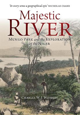 Majestic River: Mungo Park and the Exploration of the Niger book