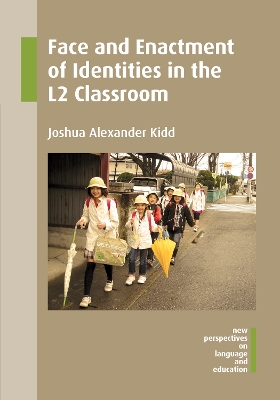 Face and Enactment of Identities in the L2 Classroom book
