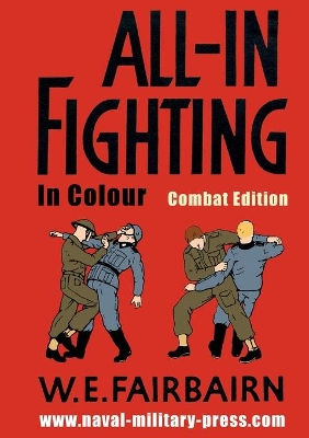 All-in Fighting In Colour - Combat Edition by W E Fairbairn
