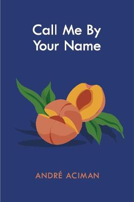 Call Me By Your Name by Andre Aciman