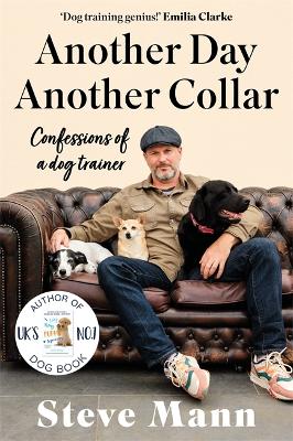 Another Day, Another Collar: Confessions of a Dog Trainer: From the Author of EASY PEASY PUPPY SQUEEZY book