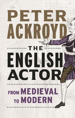 The English Actor: From Medieval to Modern book