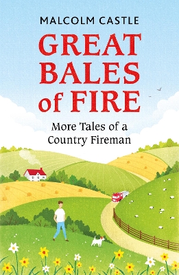 Great Bales of Fire: More Tales of a Country Fireman book