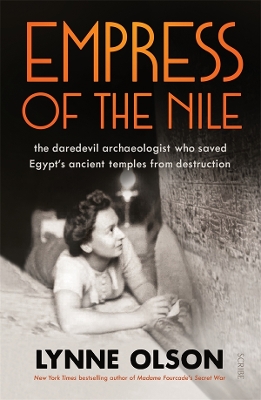 Empress of the Nile: the daredevil archaeologist who saved Egypt's ancient temples from destruction book