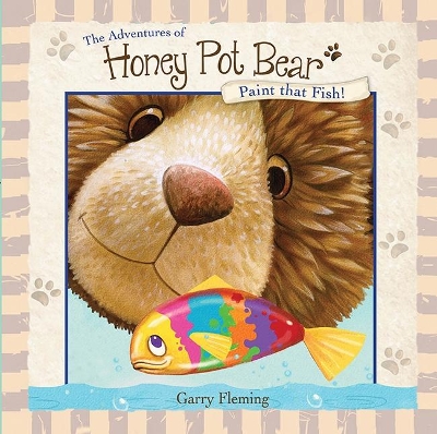 Honey Pot Bear: Paint that Fish by Fleming Garry