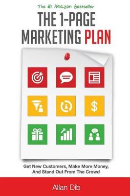 The 1-Page Marketing Plan by Allan Dib