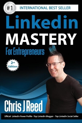 Linkedin Mastery for Entrepreneurs by Chris J Reed