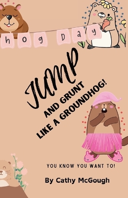 Jump and Grunt Like a Groundhog! book