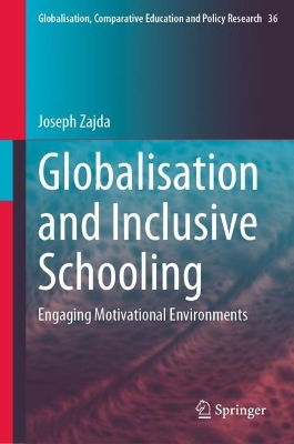 Globalisation and Inclusive Schooling: Engaging Motivational Environments by Joseph Zajda