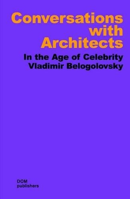 Conversations with Architects: In the Age of Celebrity book