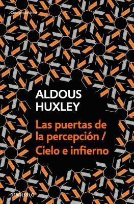 The Las puertas de la percepción - Cielo e infierno / The Doors of Perception & Heaven and Hell by Aldous Huxley