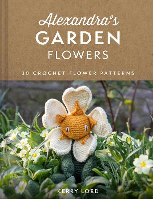 Alexandra's Garden Flowers: 30 Crochet Flower Patterns book