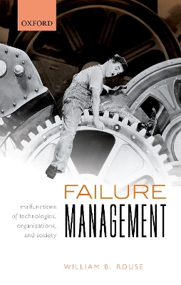 Failure Management: Malfunctions of Technologies, Organizations, and Society book