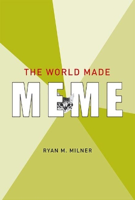 The World Made Meme by Ryan M. Milner