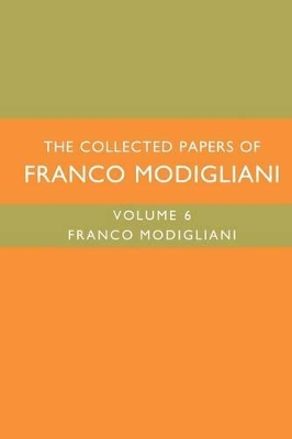 The Collected Papers of Franco Modigliani by Franco Modigliani