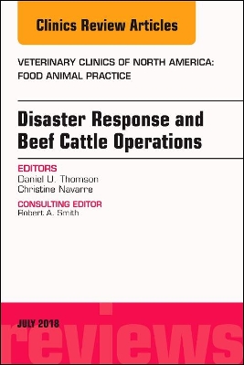 Disaster Response and Beef Cattle Operations, An Issue of Veterinary Clinics of North America: Food Animal Practice book