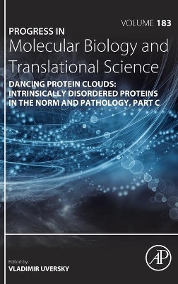 Dancing Protein Clouds: Intrinsically Disordered Proteins in the Norm and Pathology, Part C: Volume 183 book