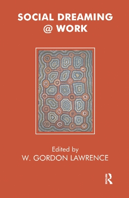 Social Dreaming @ Work by W. Gordon Lawrence