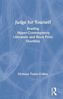Judge for Yourself: Reading Hyper-Contemporary Literature and Book Prize Shortlists book