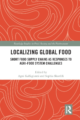 Localizing Global Food: Short Food Supply Chains as Responses to Agri-Food System Challenges book