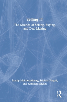Selling IT: The Science of Selling, Buying, and Deal-Making book