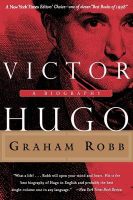 Victor Hugo) Biography by Graham Robb