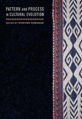 Pattern and Process in Cultural Evolution by Stephen Shennan