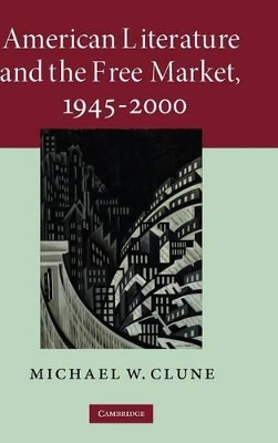 American Literature and the Free Market, 1945-2000 book