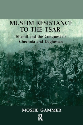 Muslim Resistance to the Tsar by Moshe Gammer