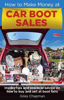 How To Make Money at Car Boot Sales by Giles Chapman