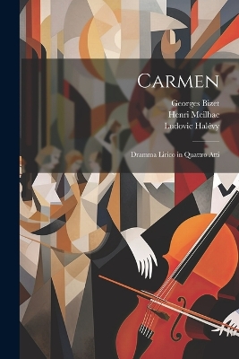 Carmen: Dramma Lirico in Quattro Atti book