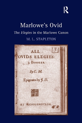 Marlowe's Ovid: The Elegies in the Marlowe Canon by M. L. Stapleton