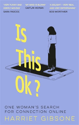 Is This OK?: One Woman's Search For Connection Online book