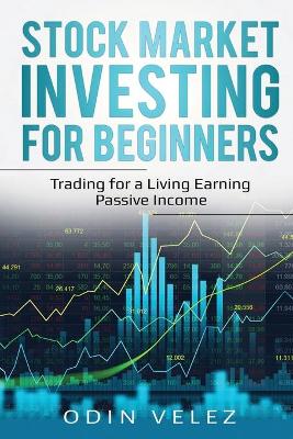 Stock Market Investing for Beginners: Trading for a Living Earning Passive Income book