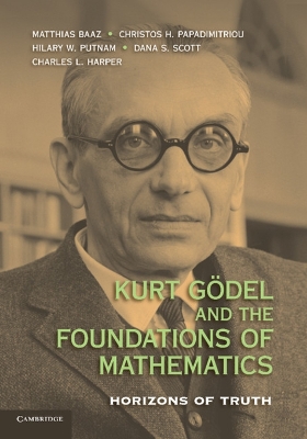 Kurt Goedel and the Foundations of Mathematics by Matthias Baaz