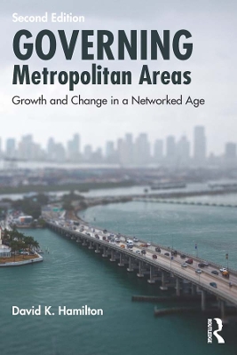Governing Metropolitan Areas: Growth and Change in a Networked Age by David K. Hamilton