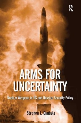 Arms for Uncertainty by Stephen J. Cimbala