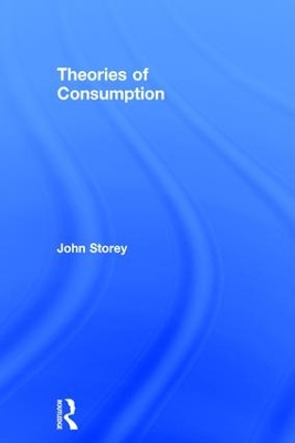 Theories of Consumption by John Storey