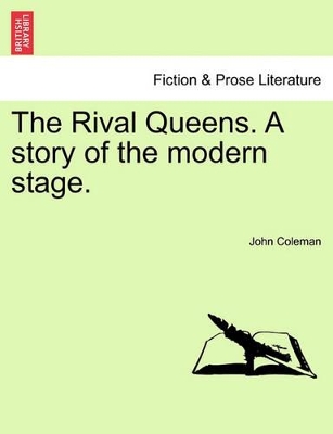 The Rival Queens. a Story of the Modern Stage. book